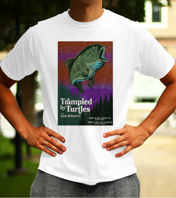 Trampled By Turtles With Erik Koskinen Wausau WI April 18 2025 Eau Claire WI April 19 2025 Grand Theatre Pablo Center T-Shirt