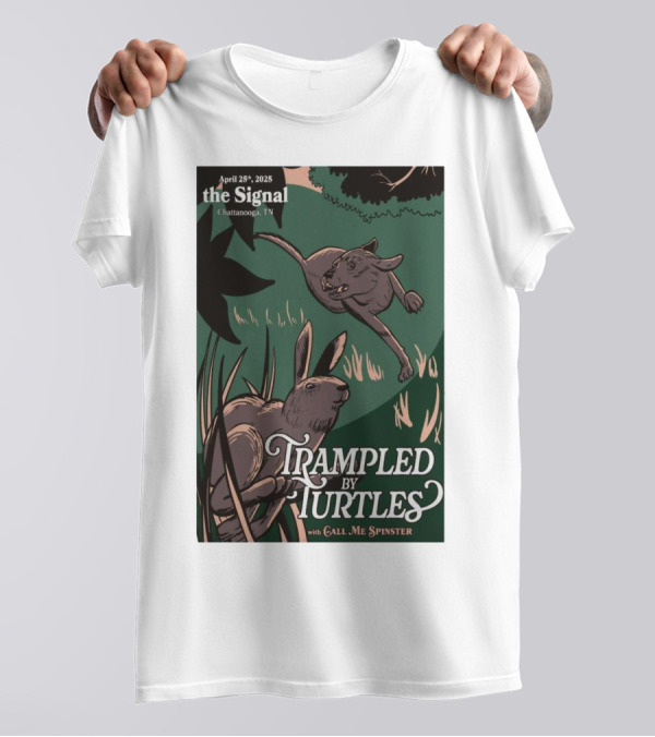 April 25 2025 The Signal Chattanooga TN Trampled By Turtles With Call Me Spinster兔 T-Shirt