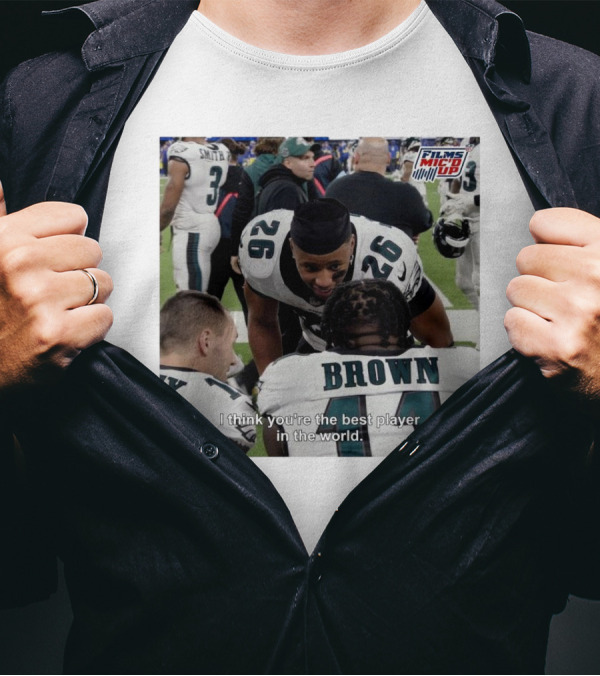 Saquon Barkley Films Mic'd Up Philadelphia Eagles NFL I Think You’re The Best Player In The World T-Shirt