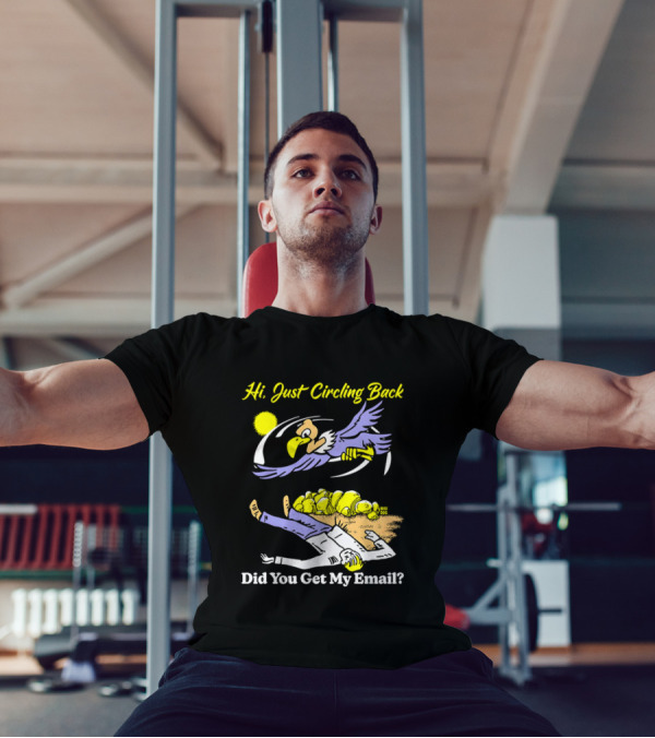 Hi Just Circling Back Did You Get My Email Cartoon Bird And Office Worker Humor T-Shirt