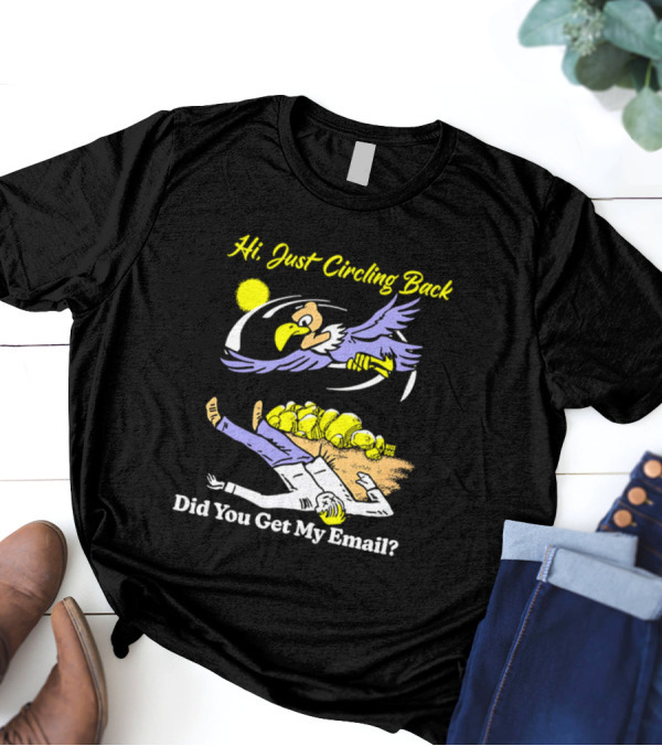 Hi Just Circling Back Did You Get My Email Cartoon Bird And Office Worker Humor T-Shirt