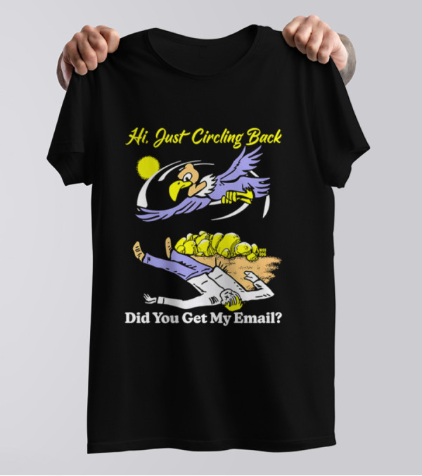 Hi Just Circling Back Did You Get My Email Cartoon Bird And Office Worker Humor T-Shirt