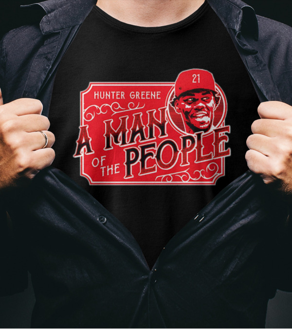 Hunter Greene A Man Of The People Cincinnati Reds 21 T-Shirt
