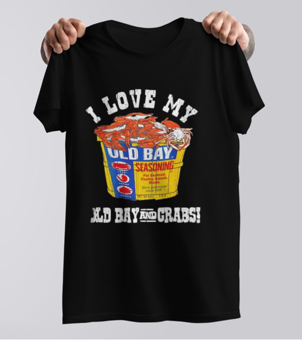 I Love My Old Bay Seasoning And Crabs T-Shirt