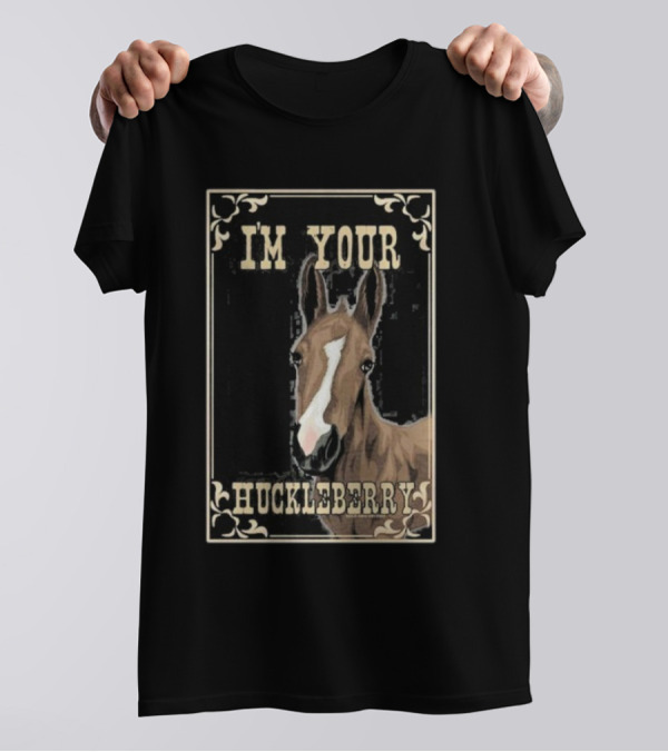 I'M YOUR HUCKLEBERRY Horse Vintage Style Western Humor T-Shirt