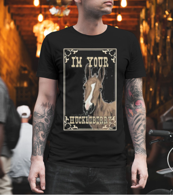 I'M YOUR HUCKLEBERRY Horse Vintage Style Western Humor T-Shirt
