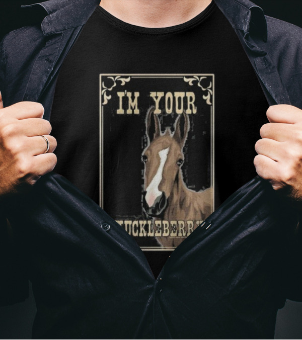 I'M YOUR HUCKLEBERRY Horse Vintage Style Western Humor T-Shirt