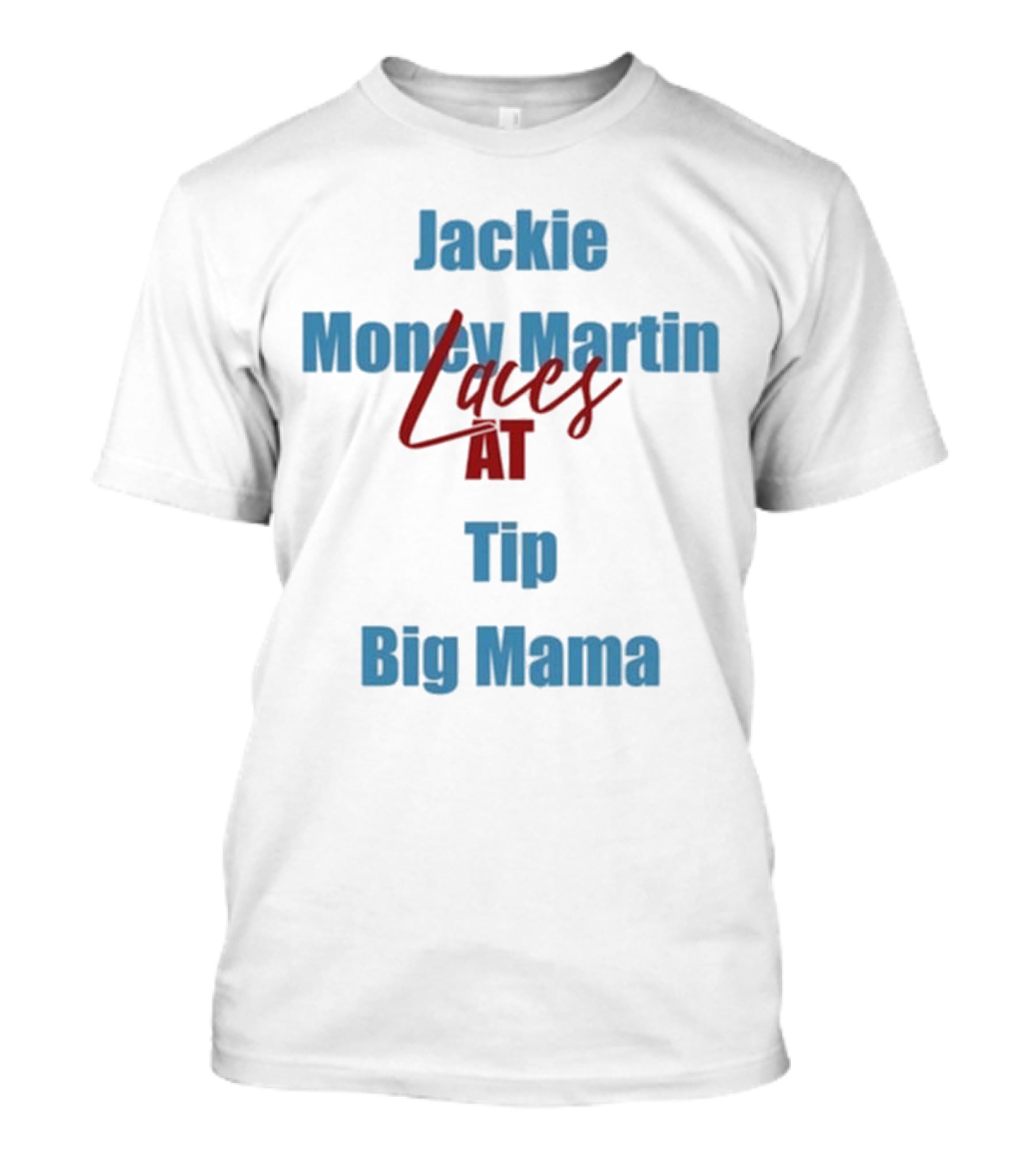 Jackie Money Martin Laces At Tip Big Mama T-Shirt