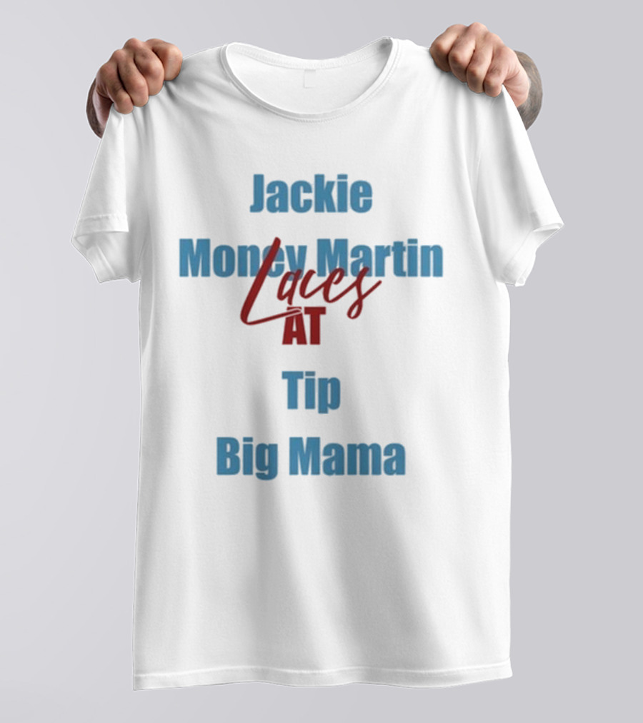 Jackie Money Martin Laces At Tip Big Mama T-Shirt