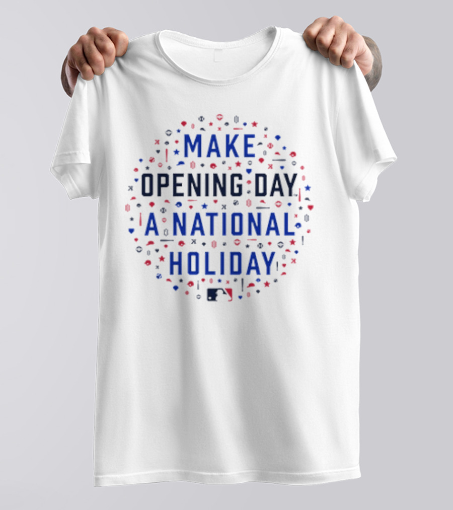 Make Opening Day A National Holiday Baseball MLB T-Shirt