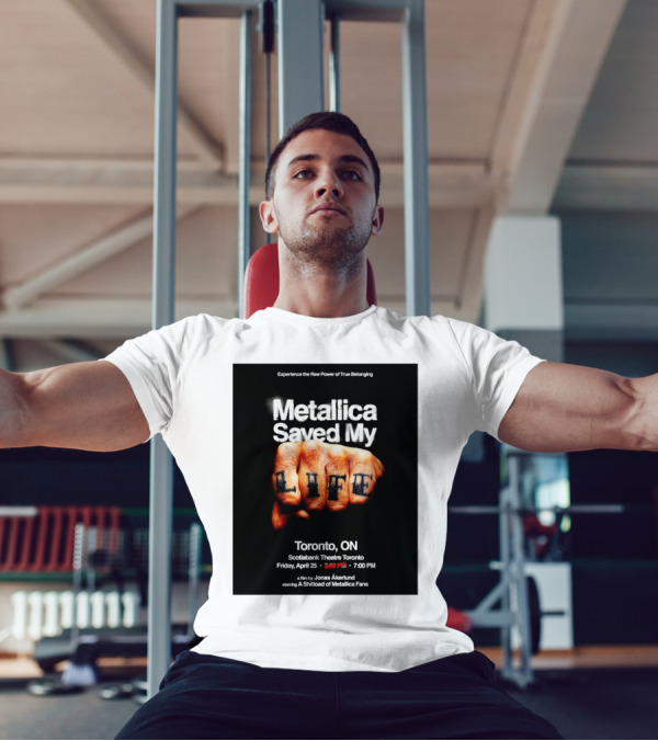 Metallica Saved My Life Toronto ON Scotiabank Theatre Friday April 25 2025 Experience The Raw Power Of True Belonging T-Shirt