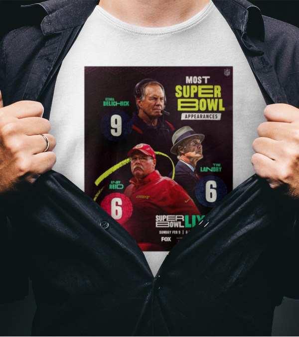 Most Super Bowl Appearances Bill Belichick 9 Andy Reid 6 Tom Landry 6 Super Bowl LIX February 9 2025 Fox NFL T-Shirt