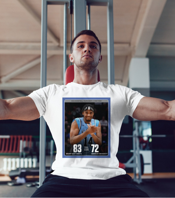 NCAA Basketball Tournament First Four Mount Saint Mary's Vs American University Final Score 83-72 T-Shirt