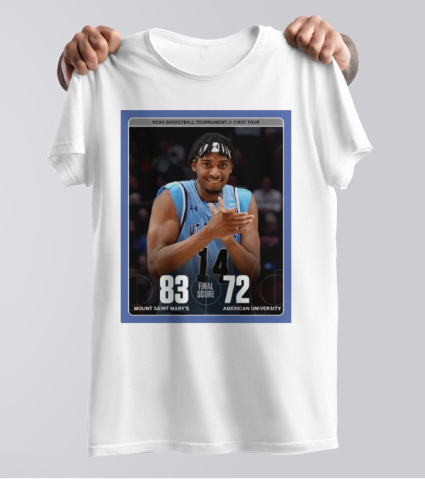 NCAA Basketball Tournament First Four Mount Saint Mary's Vs American University Final Score 83-72 T-Shirt