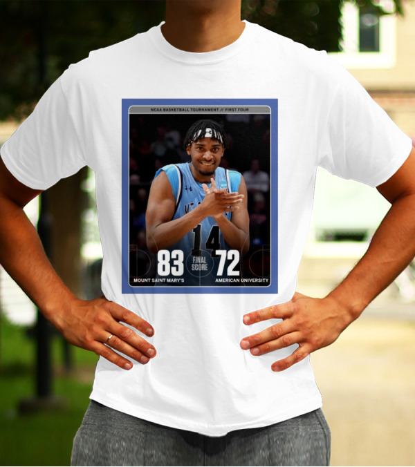NCAA Basketball Tournament First Four Mount Saint Mary's Vs American University Final Score 83-72 T-Shirt