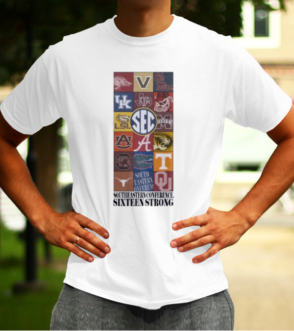 Southeastern Conference SEC Sixteen Strong Ole Miss Vols Razorbacks Kentucky LSU Auburn Alabama Gamecocks Mississippi Gators Longhorns Oklahoma T-Shirt