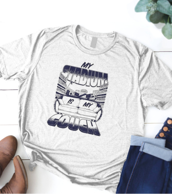 My Stadium Is My Couch 2025 Sports Fan Living Room Party T-Shirt
