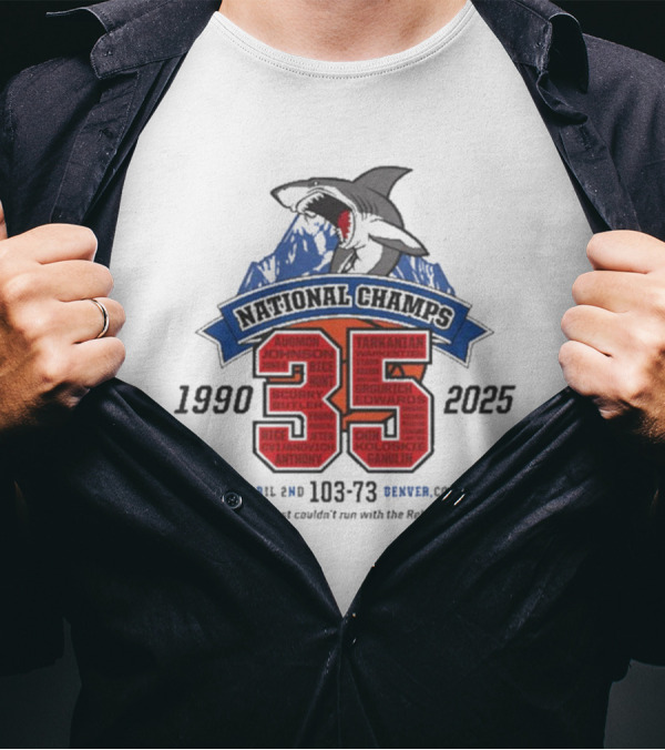 National Champs 1990-2025 35 Anniversary April 2nd 103-73 Denver CO "They Just Couldn’t Run With The Rebels" T-Shirt