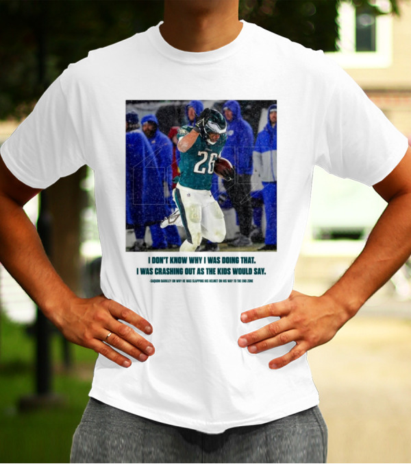 Philadelphia Eagles Saquon Barkley Quote Crashing Out Kids Would Say T-Shirt