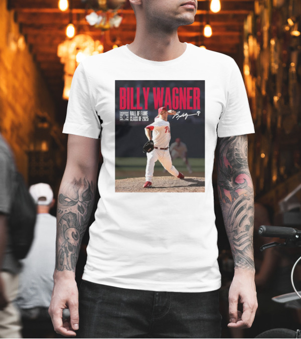 Billy Wagner Philadelphia Phillies Hall Of Fame Class Of 2025 Signature T-Shirt