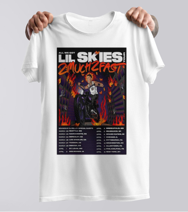 Lil Skies Tour 2025 All We Got 2 Much 2 Fast Seattle Minneapolis Milwaukee New York T-Shirt