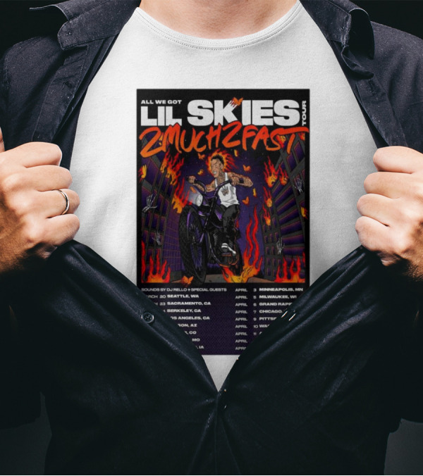Lil Skies Tour 2025 All We Got 2 Much 2 Fast Seattle Minneapolis Milwaukee New York T-Shirt