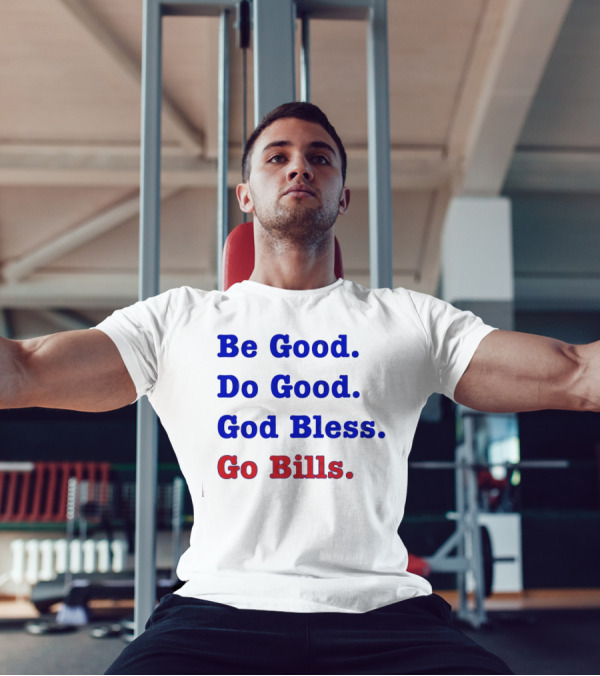 Be Good Do Good God Bless Go Bills Josh Allen From An Mvp T-Shirt