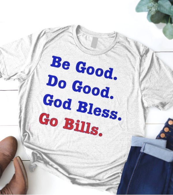 Be Good Do Good God Bless Go Bills Josh Allen From An Mvp T-Shirt