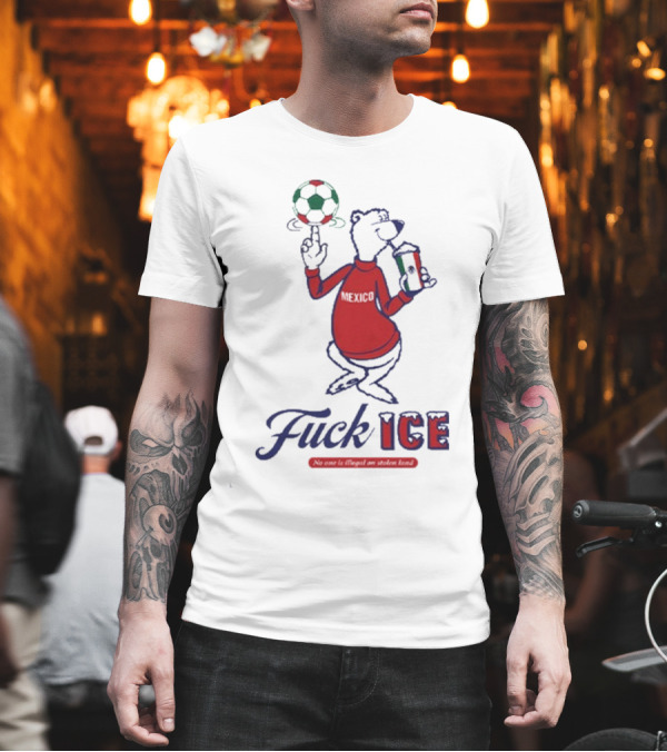 Premium Mexico Fuck ICE Polar Bear No One Is Illegal Soccer T-Shirt