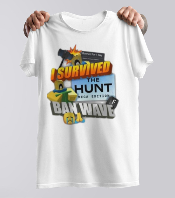 I Survived The Hunt Mega Edition Ban Wave Banned For 1 Day Roblox 2025 T-Shirt