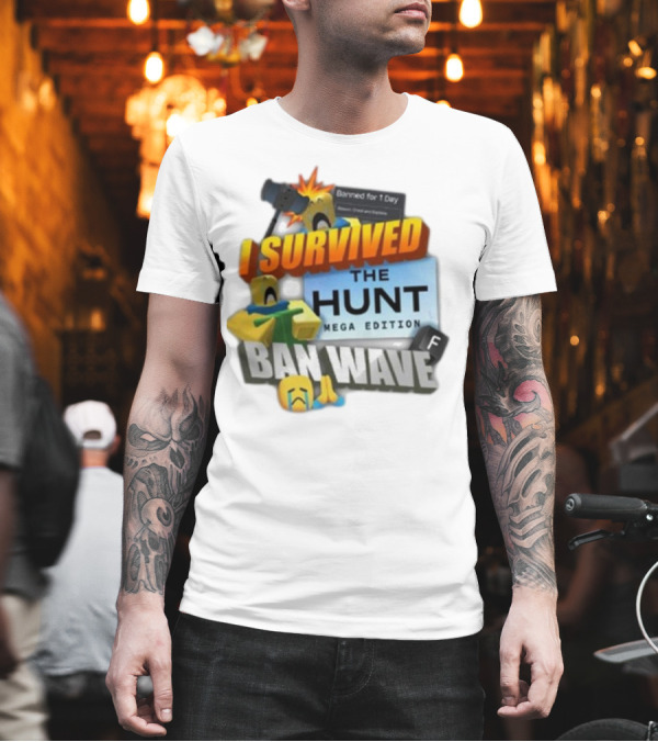 I Survived The Hunt Mega Edition Ban Wave Banned For 1 Day Roblox 2025 T-Shirt