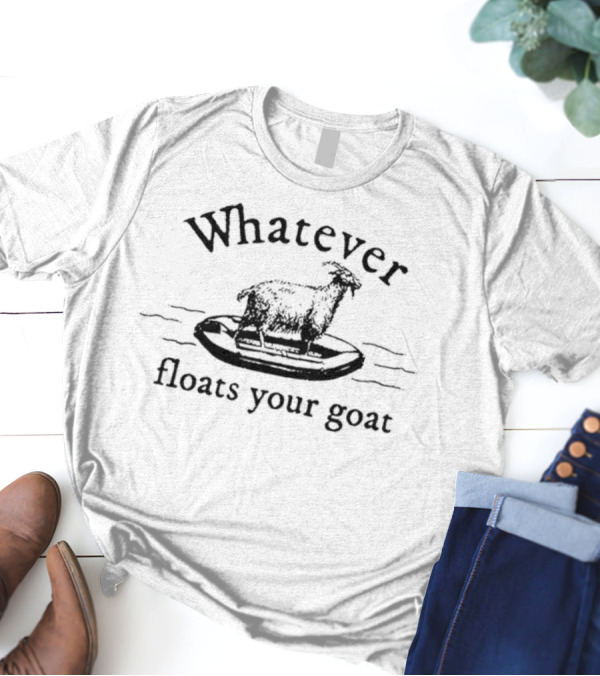 Whatever Floats Your Goat Floating Goat On Inflatable Ring T-Shirt
