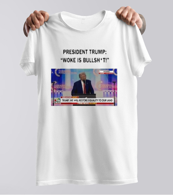 President Trump Woke Is Bullshit Turning Point Action Phoenix Fox News Alert T-Shirt