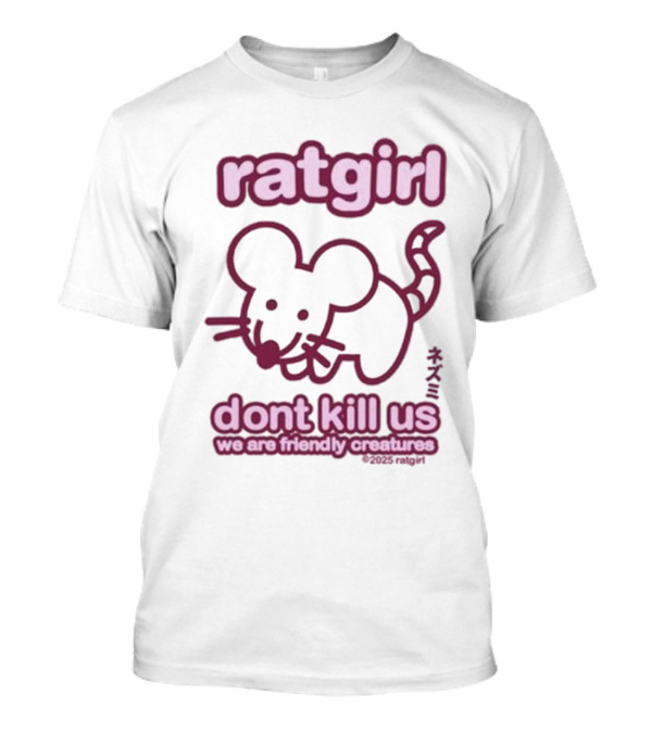 Ratgirl Don't Kill Us We Are Friendly Creatures T-Shirt