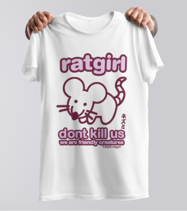Ratgirl Don't Kill Us We Are Friendly Creatures T-Shirt