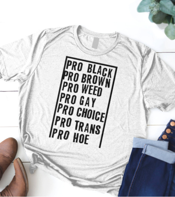 Pro Black Brown Weed Gay Choice Trans Hoe Empowerment T-Shirt