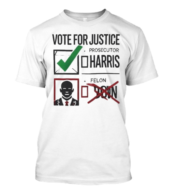 Vote For Justice Prosecutor Harris Vs. Felon Uson Legal Election T-Shirt