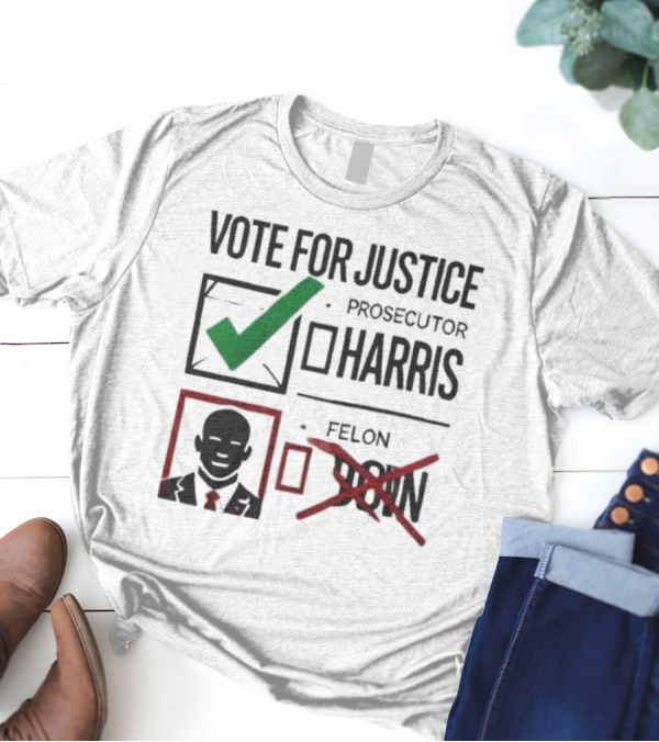 Vote For Justice Prosecutor Harris Vs. Felon Uson Legal Election T-Shirt