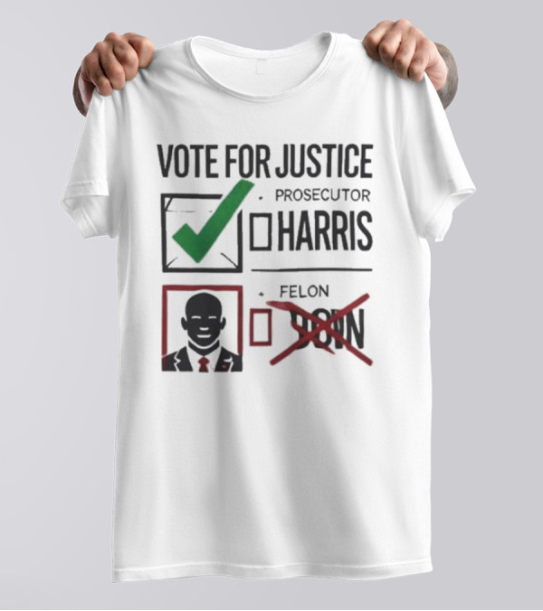 Vote For Justice Prosecutor Harris Vs. Felon Uson Legal Election T-Shirt