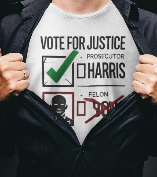 Vote For Justice Prosecutor Harris Vs. Felon Uson Legal Election T-Shirt