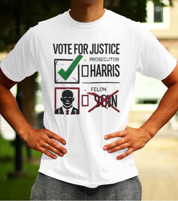Vote For Justice Prosecutor Harris Vs. Felon Uson Legal Election T-Shirt