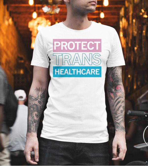 Protect Trans Healthcare Support Visibility T-Shirt