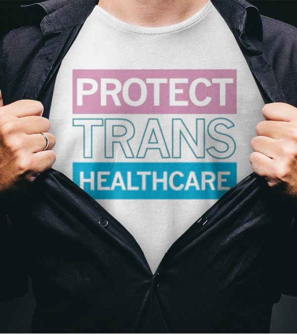 Protect Trans Healthcare Support Visibility T-Shirt