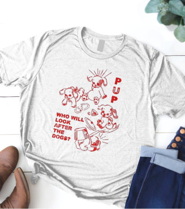 PUP Who Will Look After The Dogs Playful Cartoon Canines Art T-Shirt