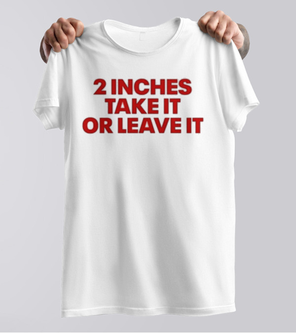 Qringey 2 Inches Take It Or Leave It Graphic Text T-Shirt