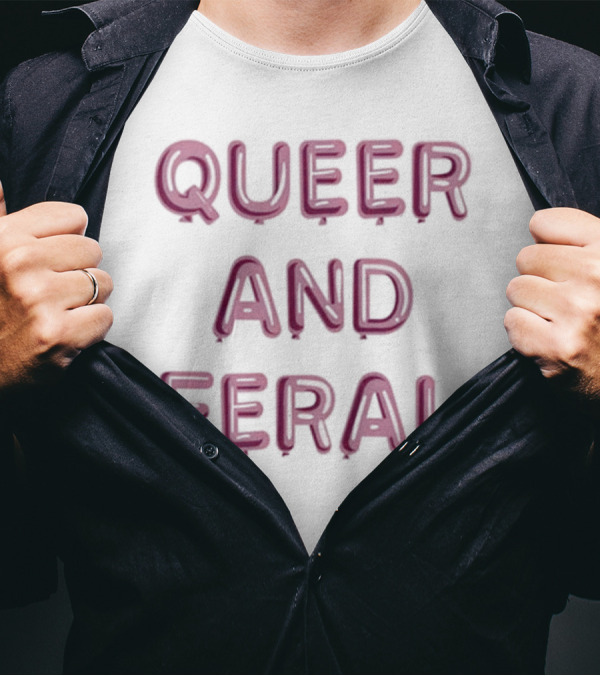 Queer And Feral Enamel Pin Balloon Font Bold Pride LGBTQ+ Community T-Shirt