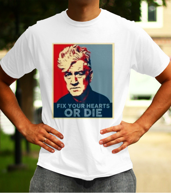 Fix Your Hearts Or Die David Lynch Portrait T-Shirt