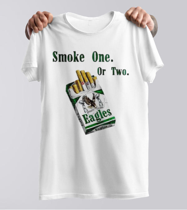 Smoke One Or Two Eagles Dynasty Killers 2x Super Bowl T-Shirt