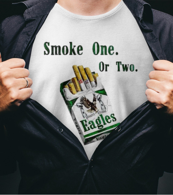 Smoke One Or Two Eagles Dynasty Killers 2x Super Bowl T-Shirt