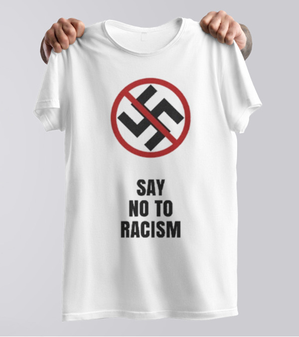 Say No To Racism Anti-Swastika Symbol Red Circle Slash T-Shirt